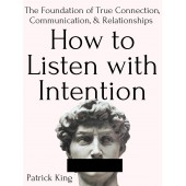 How to listen with intention By Patrick King How to listen with intention By Patrick King